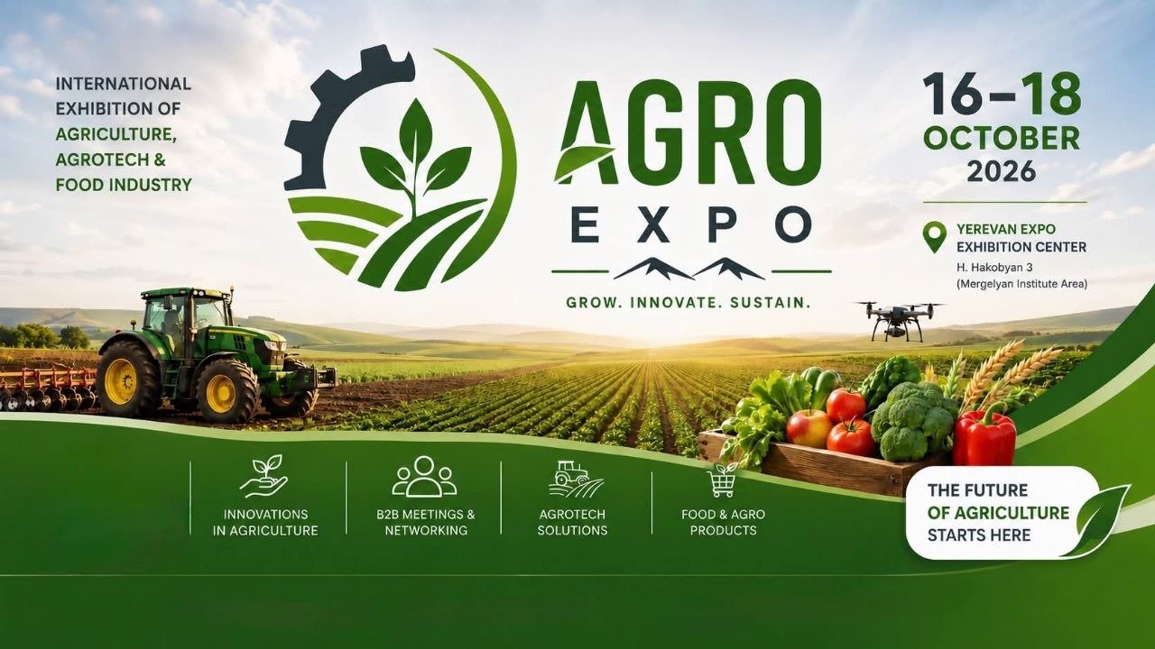 AGRO EXPO 2026․ հարթակ, որտեղ գյուղատնտեսական բիզնեսը կարող է գտնել նոր շուկաներ ու գործընկերներ